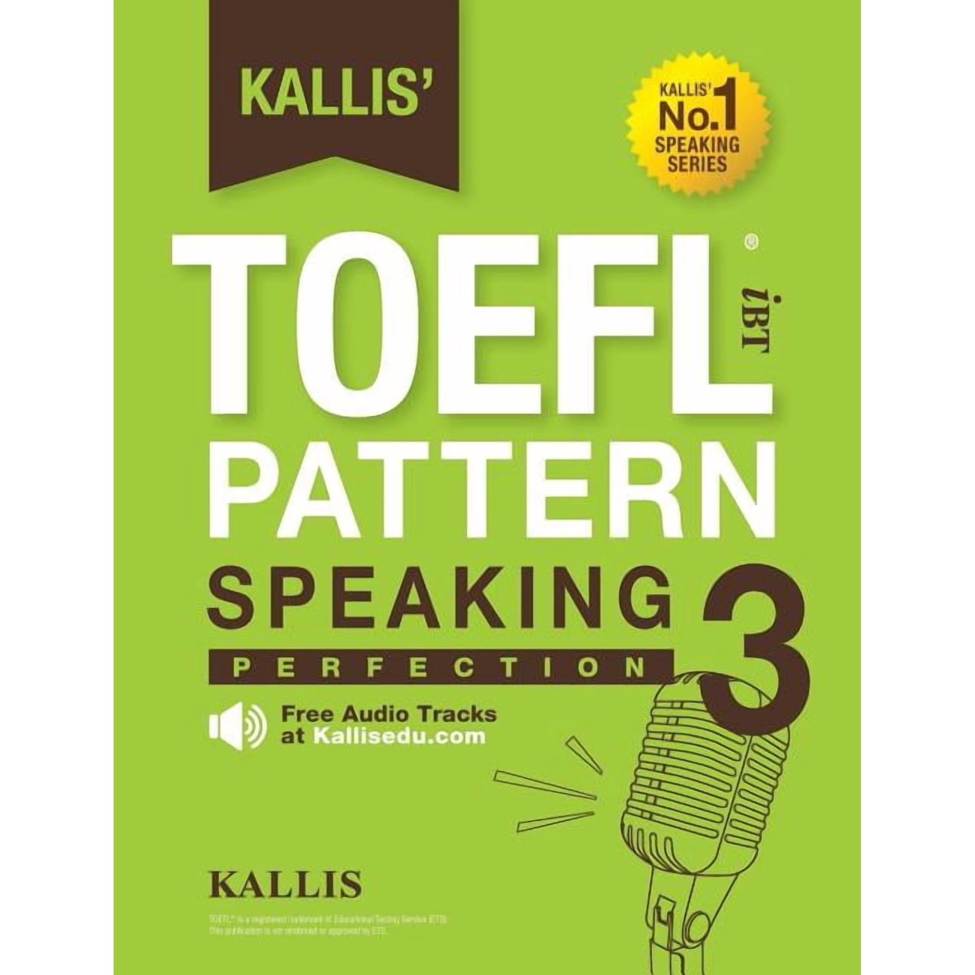 Kallis' TOEFL iBT Pattern Speaking 3: Perfection (College Test Prep 2016 + Study Guide Book + Practice Test + Skill Buil, (Paperback)