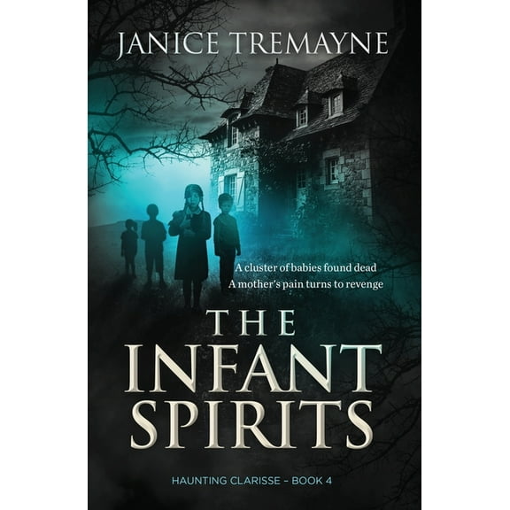 Haunting Clarisse The Infant Spirits: A Supernatural Suspense Thriller, Book 4, (Paperback)
