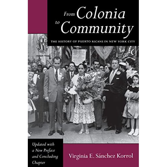 Pre-Owned Latinos in American Society & Culture From Colonia to Community: The History of Puerto Ricans in New York City, (Paperback)