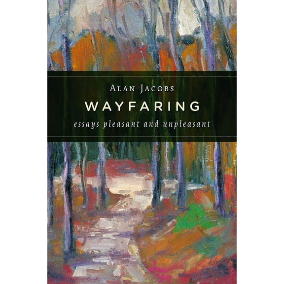 Wayfaring : Essays Pleasant and Unpleasant (Paperback)