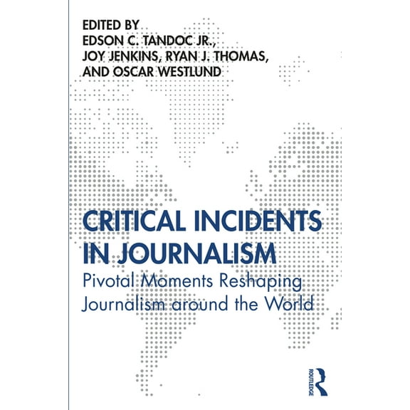 Critical Incidents in Journalism: Pivotal Moments Reshaping Journalism around the World, (Paperback)