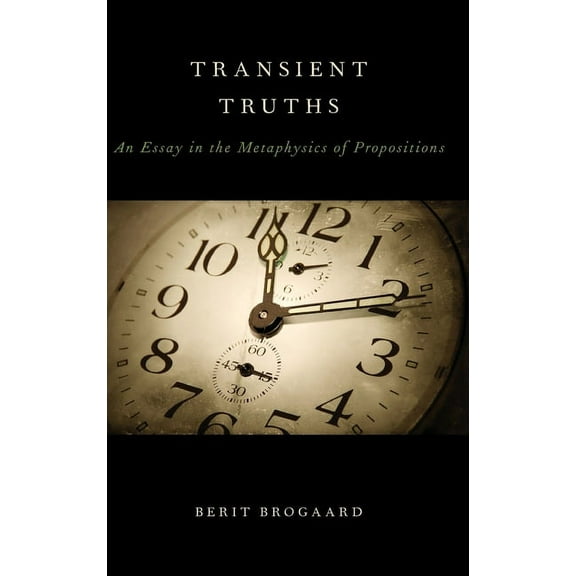 Transient Truths: An Essay in the Metaphysics of Propositions, (Hardcover)