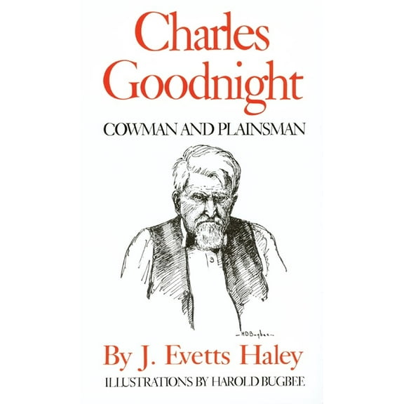 Charles Goodnight: Cowman and Plainsman, (Paperback)