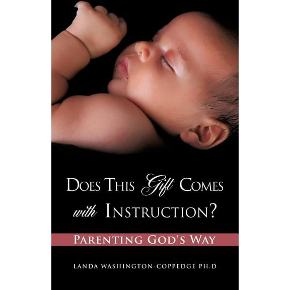 Does This Gift Comes With Instruction? Parenting God's Way, (Paperback)