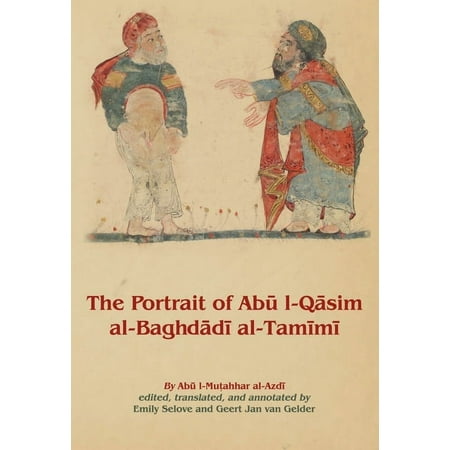 UPC: 9781913604042 | Gibb Memorial Trust: The Portrait of Abū L-Qāsim Al-Baghdādī Al-Tamīmī (Hardcover)