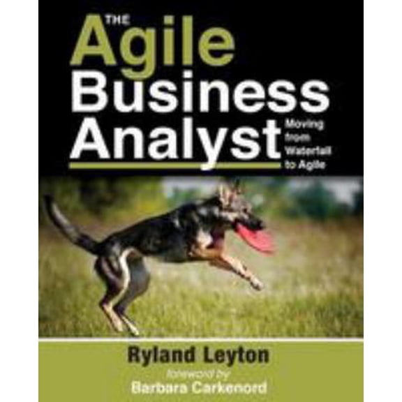 Pre-Owned The Agile Business Analyst: Moving from Waterfall to Agile (Paperback) 0692481850 9780692481851