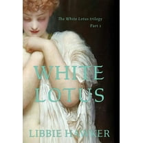 White Lotus White Lotus: Part 1 of the White Lotus Trilogy, Book 1, (Hardcover)