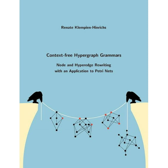Context-free Hypergraph Grammars: Node and Hyperedge Rewriting with an Application to Petri Nets, (Paperback)