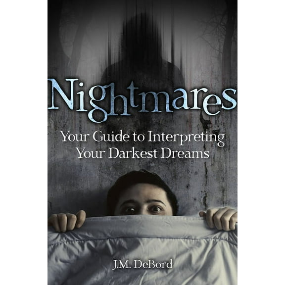 Nightmares: Your Guide to Interpreting Your Darkest Dreams, (Paperback)