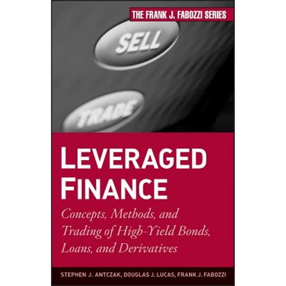 Pre-Owned Leveraged Finance: Concepts, Methods, and Trading of High-Yield Bonds, Loans, and Derivatives (Hardcover) 047050370X 9780470503706