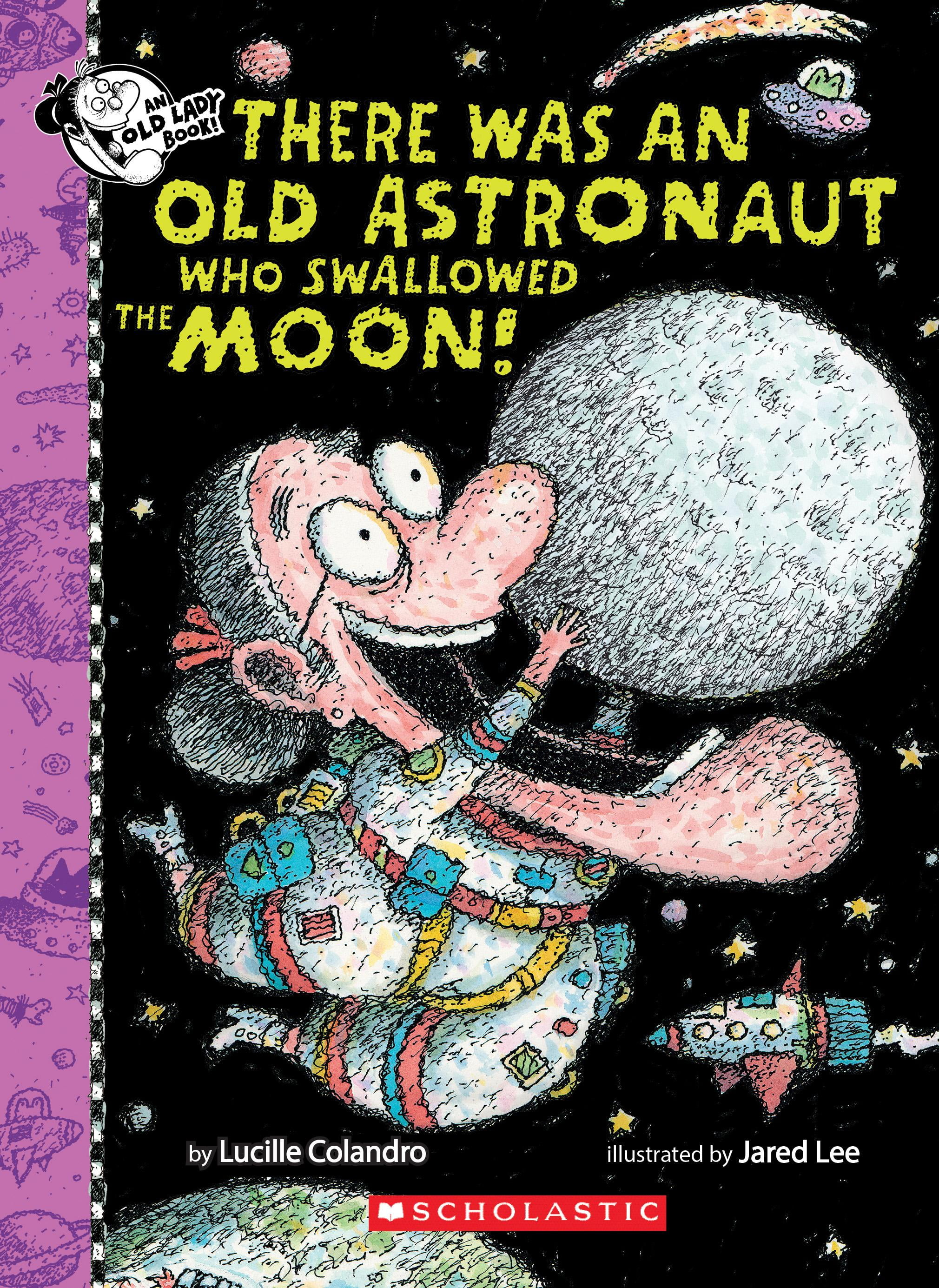 The Tiger Who Swallowed The Moon There Was an Old Lady [Colandro]: There Was an Old Astronaut Who