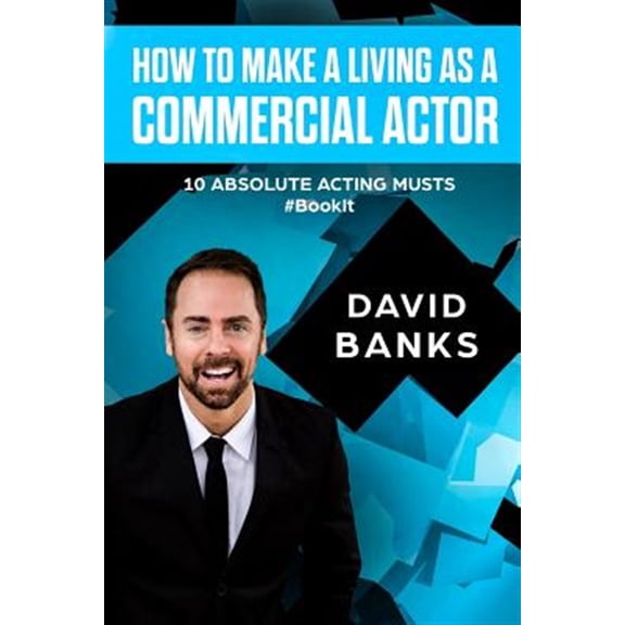 Pre-Owned How To Make a Living As a Commercial Actor: Tips to Give You the Ultimate Advantage in the (Paperback) by David Banks