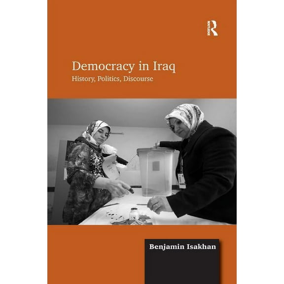 Democracy in Iraq: History, Politics, Discourse, (Paperback)
