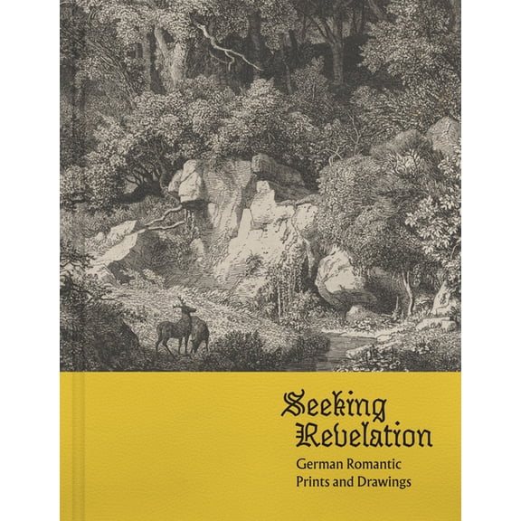 Seeking Revelation: German Romantic Prints and Drawings, (Hardcover)