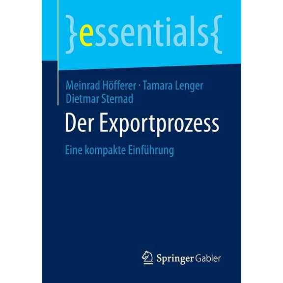 Essentials Der Exportprozess: Eine Kompakte Einführung, (Paperback)