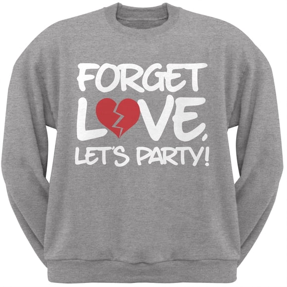 Forget Love, Let's Party Grey Adult Crew Neck Sweatshirt