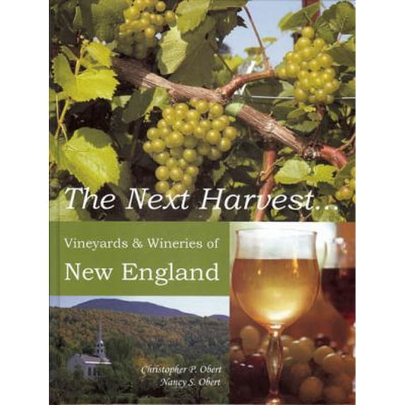 Pre-Owned The Next Harvest... Vineyards & Wineries of New England (Hardcover) 0974929182 9780974929187