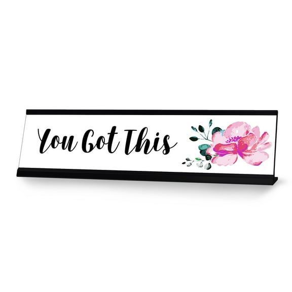 You Got This Desk Sign, novelty nameplate (2 x 8")