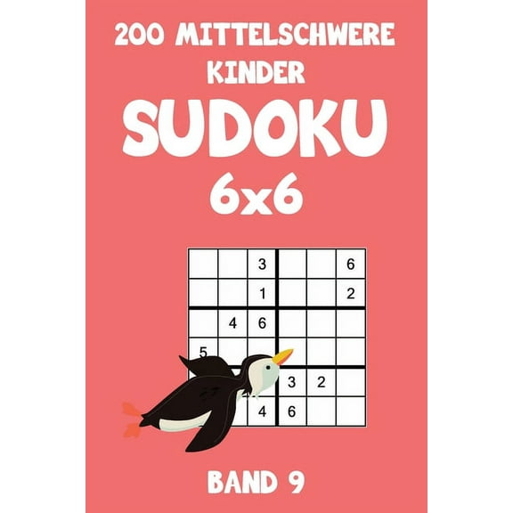 200 Mittelschwere Kinder Sudoku 6x6 Band 9: Sudoku Puzzle Rätselheft mit Lösung, 2 Rästel pro Seite (Paperback)