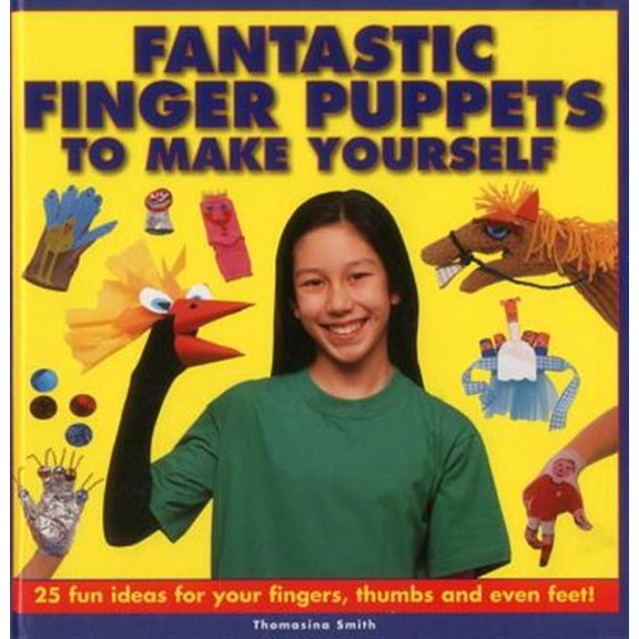 Pre-Owned Fantastic Finger Puppets To Make Yourself : 25 Fun Ideas For Your Fingers, Thumbs And Even Feet! (Hardcover)
