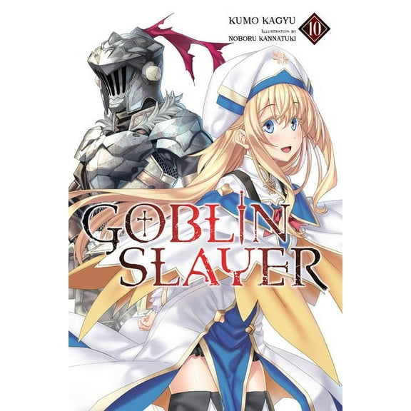Goblin Slayer (Light Novel) Goblin Slayer, Vol. 10 (Light Novel): Volume 10, Book 10, (Paperback)