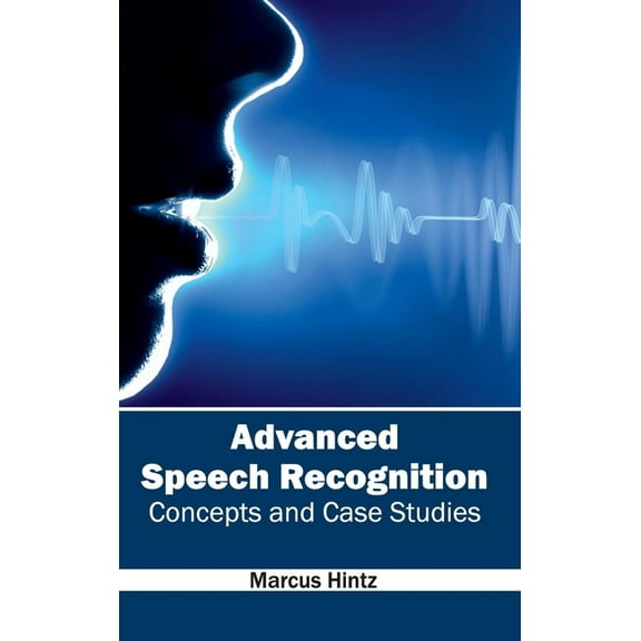 Advanced Speech Recognition: Concepts and Case Studies, (Hardcover)