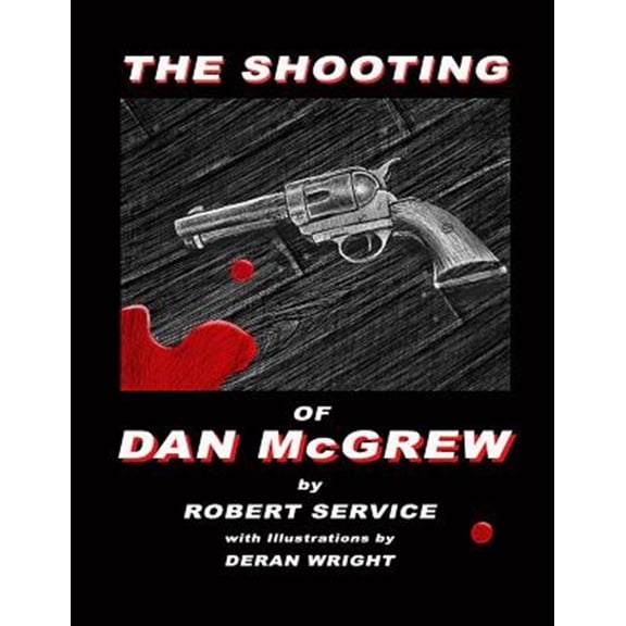 Pre-Owned Shooting of Dan Mcgrew - Illustrated by Deran Wright