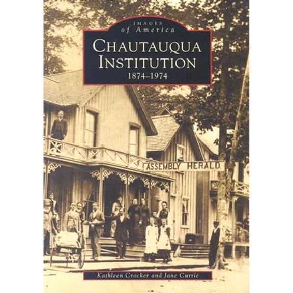 Pre-Owned Chautauqua Institution: 1874-1974 (Paperback) 0738505455 9780738505459