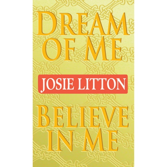Pre-Owned Dream of Me/Believe in Me (Paperback 9780553584363) by Josie Litton