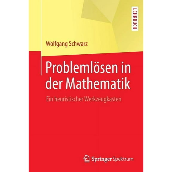 ProblemlÃ¶sen in Der Mathematik: Ein Heuristischer Werkzeugkasten, (Paperback)