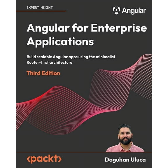 Angular for Enterprise Applications - Third Edition: Build scalable Angular apps using the minimalist Router-first archi, (Paperback)