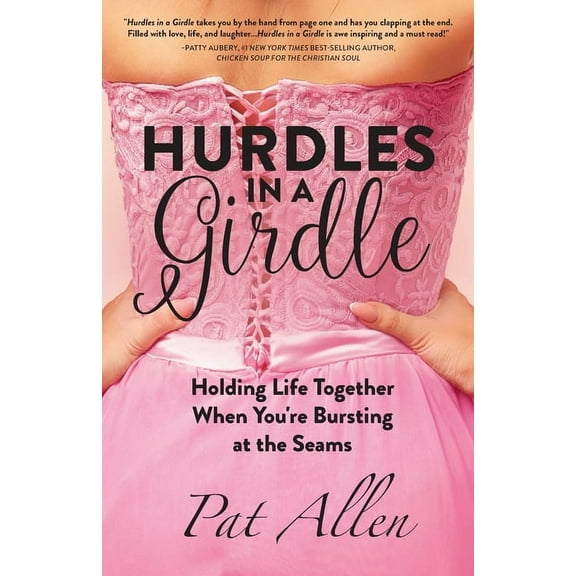 Hurdles in a Girdle: Holding Life Together When You're Bursting at the Seams, (Paperback)
