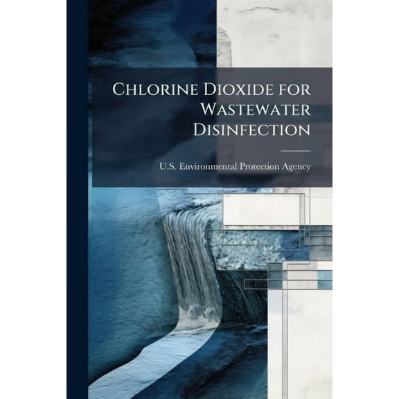 Chlorine Dioxide for Wastewater Disinfection, (Paperback)