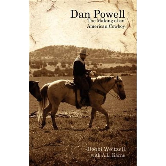 Dan Powell: The Making of an American Cowboy (Paperback)