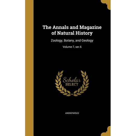 The Annals and Magazine of Natural History : Zoology Botany and Geology; Volume 7 ser.6 (Hardcover)