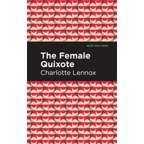 Mint Editions (Women Writers) The Female Quixote, (Hardcover)