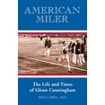 thumbnail image 1 of Pre-Owned American Miler: The Life and Times of Glenn Cunningham (Paperback) 1891369598 9781891369599, 1 of 1