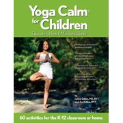 Yoga Calm for Children: Educating Heart, Mind, and Body, (Paperback)