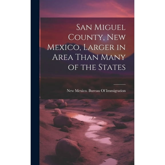 San Miguel County, New Mexico, Larger in Area Than Many of the States (Hardcover)