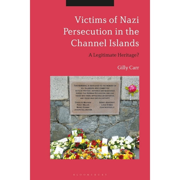 Victims of Nazi Persecution in the Channel Islands: A Legitimate Heritage?, (Paperback)