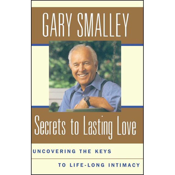 Secrets to Lasting Love: Uncovering the Keys to Lifelong Intimacy, (Paperback)