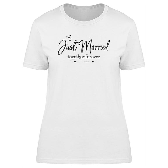 Just Married Together Forever T-Shirt Women -Image by Shutterstock, Female x-Large