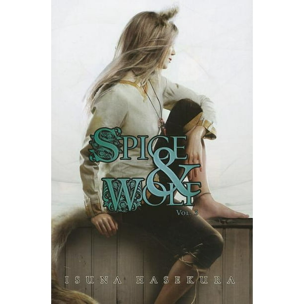 My Sugar And Your Spice Novel Spice and Wolf: Spice and Wolf, Vol. 3 (Light Novel) (Series #3
