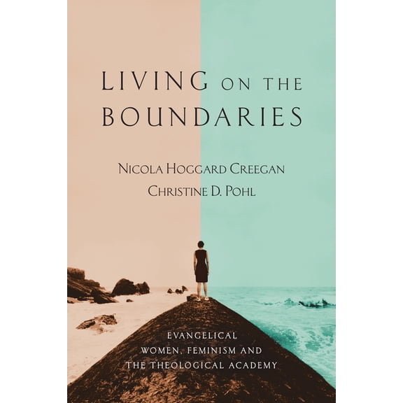 Living on the Boundaries: Evangelical Women, Feminism and the Theological Academy, (Paperback)