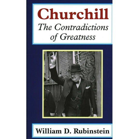 Churchill: The Contradictions of Greatness, (Hardcover)