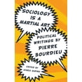 thumbnail image 1 of Pre-Owned Sociology Is a Martial Art: Political Writings by Pierre Bourdieu (Paperback) 1595585435 9781595585431, 1 of 1