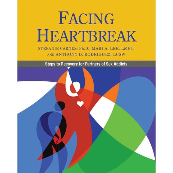 Facing Heartbreak: Steps to Recovery for Partners of Sex Addicts, (Paperback)