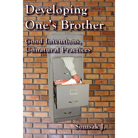 Developing One's Brother: Good Intentions, Unnatural Practices, (Paperback)