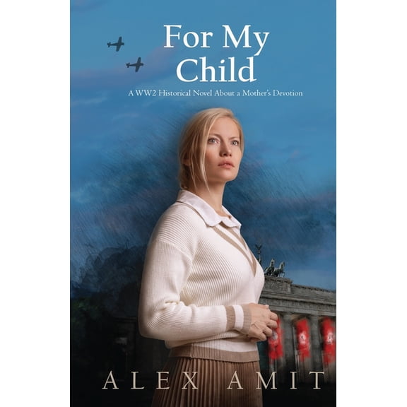 For My Child: A WW2 historical novel about a mother's devotion, (Paperback)