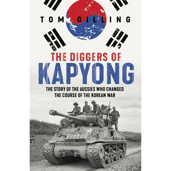 The Diggers of Kapyong : The story of the Aussies who changed the course of the Korean War (Paperback)